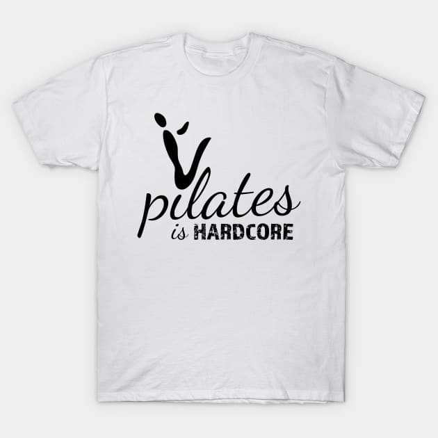 Pilates is Hardcore T-Shirt by ClaudiaFlores